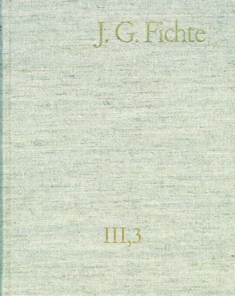 Johann Gottlieb Fichte: Gesamtausgabe / Reihe III: Briefe. Band 3: Briefe 1796–1799