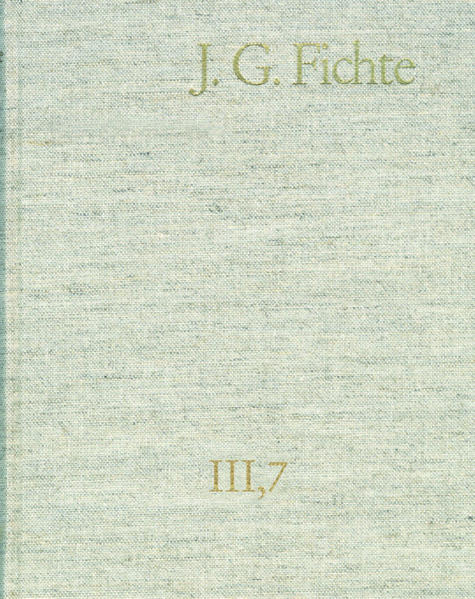 Johann Gottlieb Fichte: Gesamtausgabe / Reihe III: Briefe. Band 7: Briefe 1810–1812