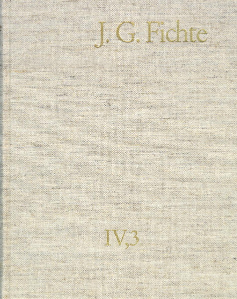 Johann Gottlieb Fichte: Gesamtausgabe / Reihe IV: Kollegnachschriften. Band 3: Kollegnachschriften 1794–1799
