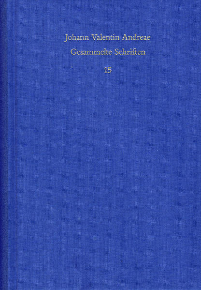 Johann Valentin Andreae: Gesammelte Schriften / Band 15: Deutschsprachige Dichtungen
