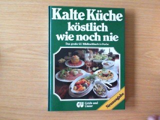 Kalte Küche - köstlich wie noch nie