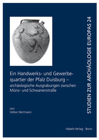 Ein Handwerks- und Gewerbequartier der Pfalz Duisburg - archäologische Ausgrabungen zwischen Münz- und Schwanenstraße