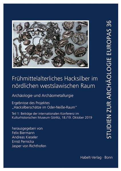 Frühmittelalterliches Hacksilber im nördlichen westslawischen Raum. Archäologie und Archäometallurgie