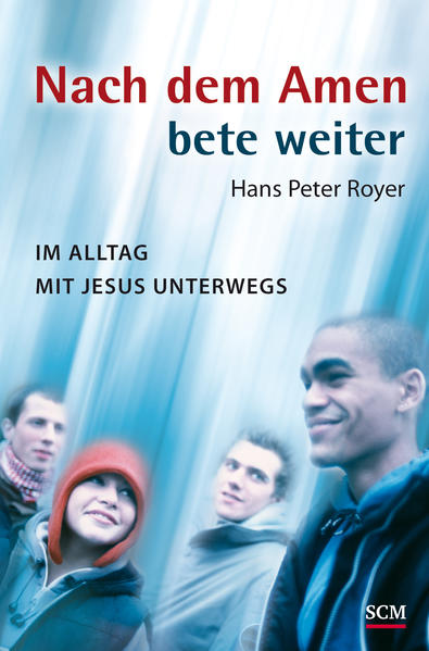 Nach dem Amen bete weiter