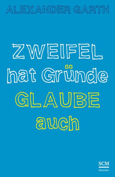 Zweifel hat Gründe – Glaube auch