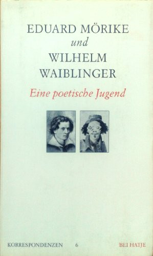 Eudard Mörike und Wilhelm Waiblinger - Eine poetische Jugend