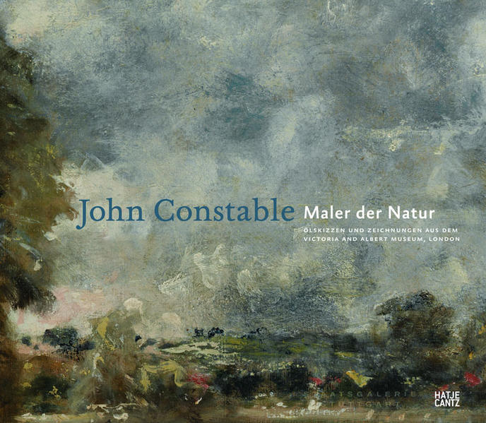 John Constable. Maler der Natur