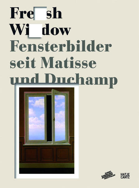 Fresh Widow. Fensterbilder seit Matisse und Duchamp