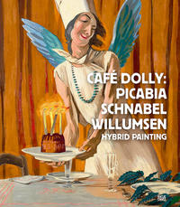 Café Dolly. Picabia, Schnabel, Willumsen