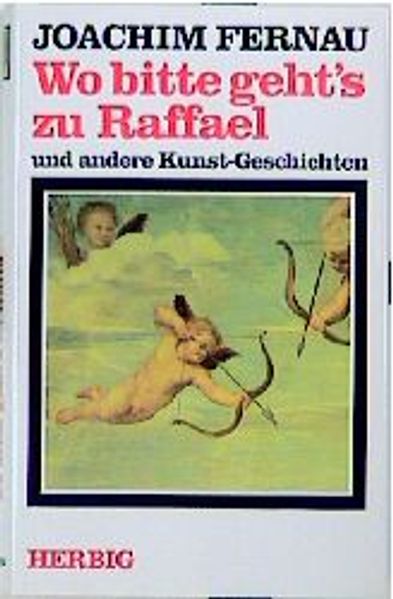 Wo bitte geht's zu Raffael und andere Kunst-Geschichten
