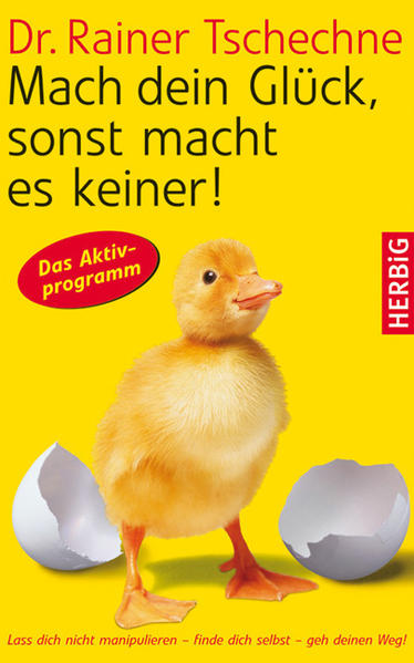 Mach dein Glück, sonst macht es keiner!