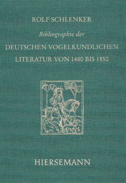 Bibliographie der deutschen vogelkundlichen Literatur von 1480 bis 1850