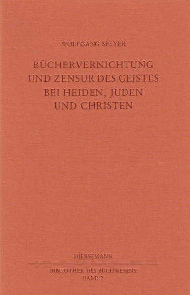 Büchervernichtung und Zensur des Geistes bei Heiden, Juden und Christen