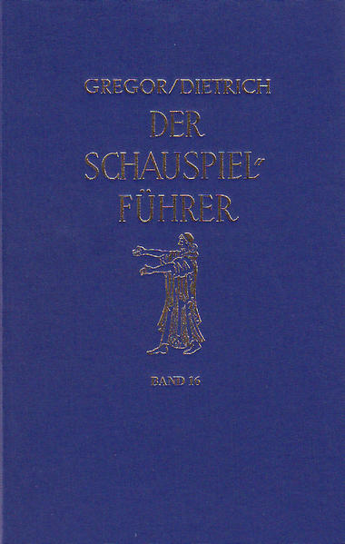 Der Schauspielführer. Der Inhalt der wichtigsten Theaterstücke aus aller Welt