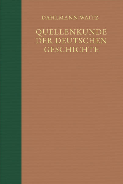 Quellenkunde der deutschen Geschichte. Bibliographie der Quellen und der Literatur zur deutschen Geschichte / Wegweiser