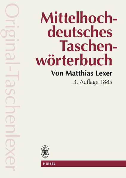 Mittelhochdeutsches Taschenwörterbuch in der Ausgabe letzter Hand "Original Taschenlexer"