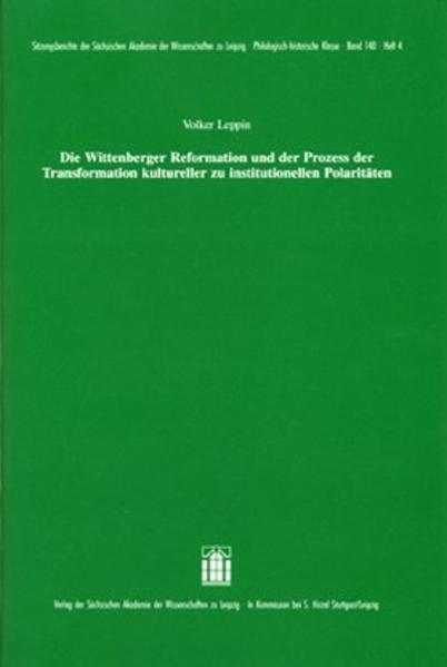 Die Wittenberger Reformation und der Prozess der Transformation kultureller zu institutionellen Polaritäten