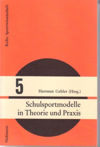 Schulsportmodelle in Theorie und Praxis