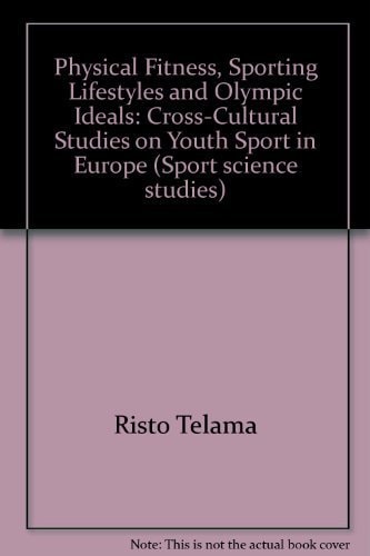 Physical Fitness, Sporting Lifestyles and Olympic Ideals: Cross-Cultural Studies on Youth Sport in Europe