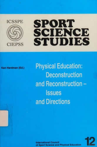 Physical Education: Deconstruction and Reconstruction - Issues and Directions