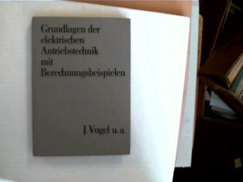 Grundlagen der elektrischen Antriebstechnik und Berechnungsbeispiele.