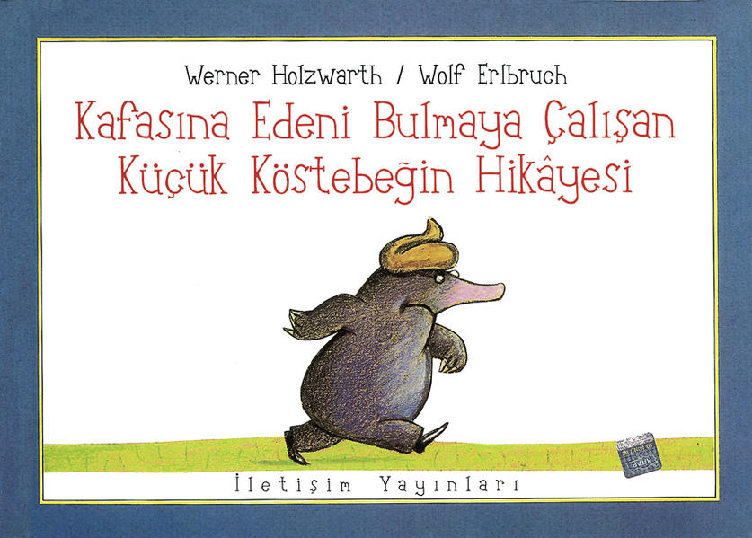 Kafasina Edeni Bulmaya Calisan Kücük Köstebegin Hikâyesi