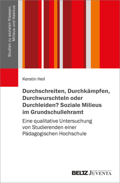 Durchschreiten, Durchkämpfen, Durchwurschteln oder Durchleiden? Soziale Milieus im Grundschullehramt