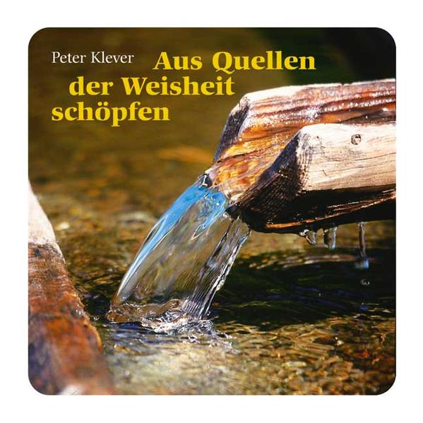 Aus Quellen der Weisheit schöpfen