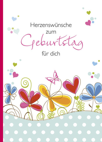 Herzenswünsche zum Geburtstag für dich
