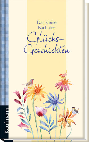 Das kleine Buch der Glücksgeschichten