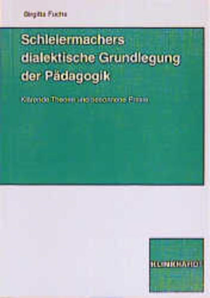 Schleiermachers dialektische Grundlegung der Pädagogik