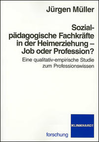 Sozialpädagogische Fachkräfte in der Heimerziehung - Job oder Profession