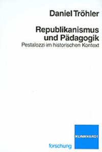 Republikanismus und Pädagogik. Pestalozzi im historischen Kontext