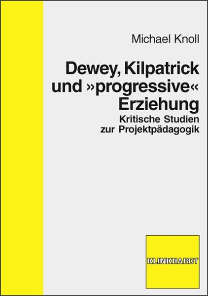 Dewey, Kilpatrick und "progressive" Erziehung