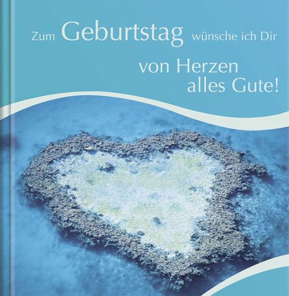 Zum Geburtstag wünsche ich Dir von Herzen alles Gute!