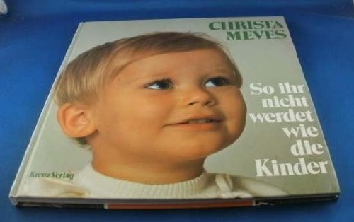 So ihr nicht werdet wie die Kinder...