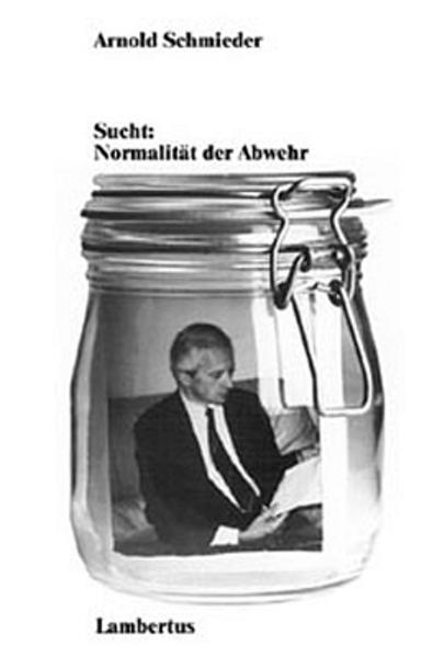 Sucht: Normalität der Abwehr