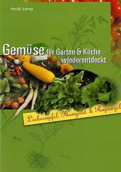 Gemüse für Garten & Küche wiederentdeckt