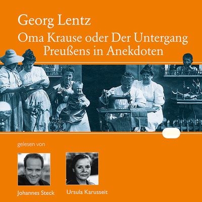 Oma Krause oder Der Untergang Preußens in Anekdoten