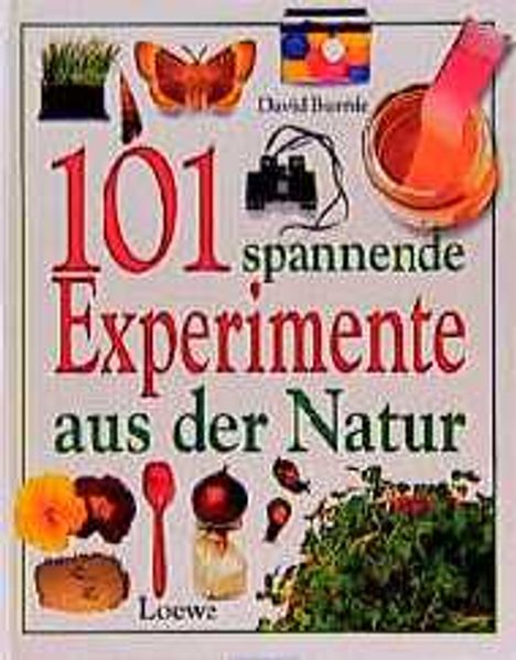 101 spannende Experimente aus der Natur