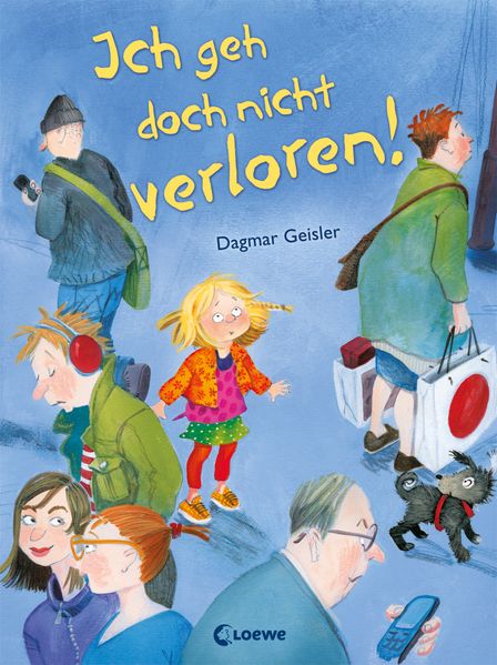 Ich geh doch nicht verloren! (Starke Kinder, glückliche Eltern)