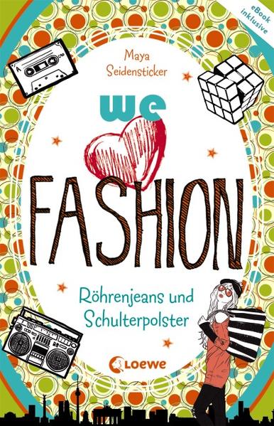 we love fashion (Band 1) – Röhrenjeans und Schulterpolster