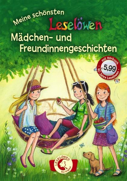 Leselöwen – das Original: Meine schönsten Leselöwen-Mädchen- und Freundinnengeschichten 