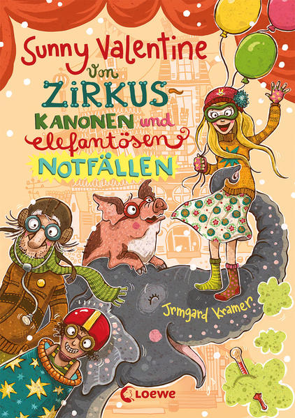 Sunny Valentine (Band 4) - Von Zirkuskanonen und elefantösen Notfällen