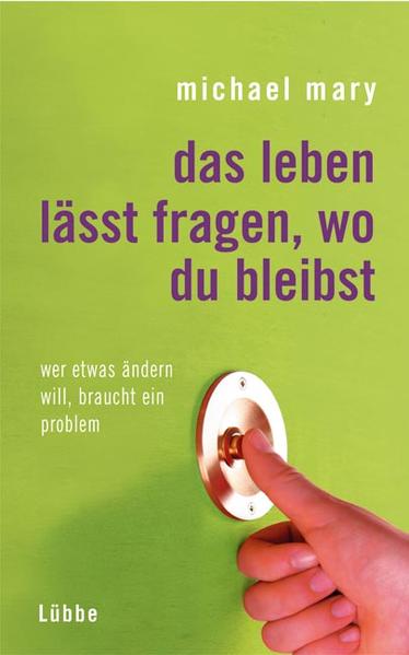 Das Leben lässt fragen, wo du bleibst