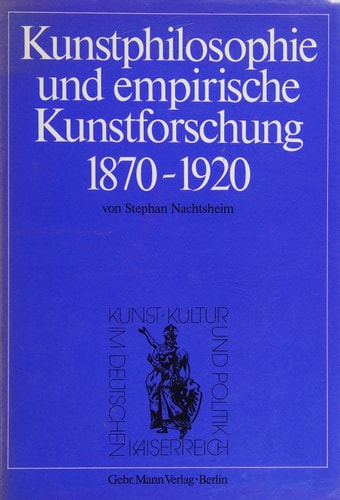 Kunstphilosophie und empirische Kunstforschung 1870-1920