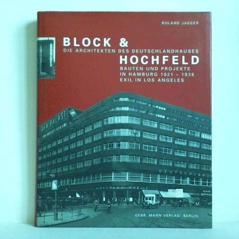 Block & Hochfeld - die Architekten des "Deutschlandhauses"