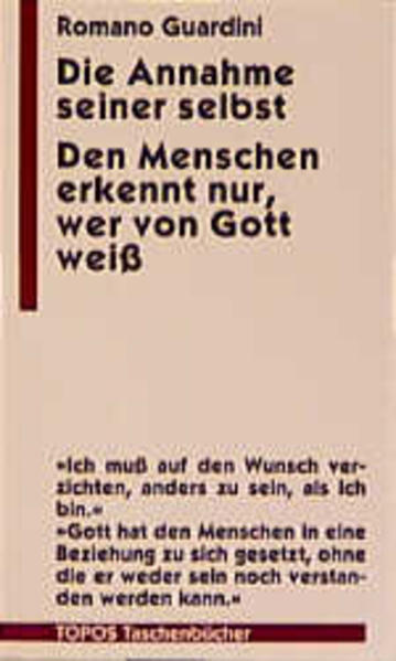 Die Annahme seiner selbst. - Den Menschen erkennt nur, wer von Gott weiss