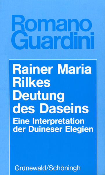 Werke / Rainer Maria Rilkes Deutung des Daseins