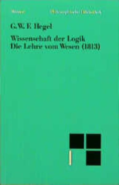 Wissenschaft der Logik / Die objektive Logik / Die Lehre vom Wesen (1813)